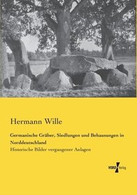 bokomslag Germanische Grber, Siedlungen und Behausungen in Norddeutschland