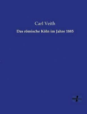 bokomslag Das rmische Kln im Jahre 1885