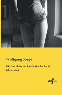 bokomslag Geschichte der Prostitution bis ins 19. Jahrhundert