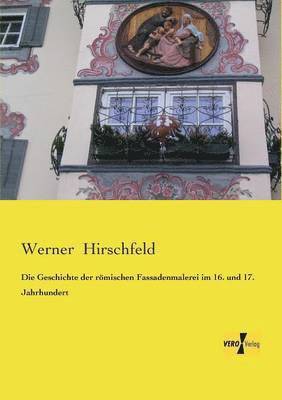 bokomslag Geschichte der römischen Fassadenmalerei im 16. und 17. Jahrhundert