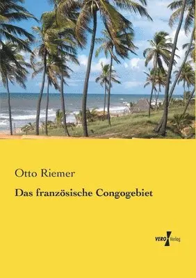Otto Riemer - französische Congogebiet, Häftad. Tillgänglighet: Lägg i varukorg