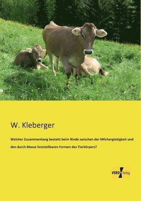 bokomslag Welcher Zusammenhang besteht beim Rinde zwischen der Milchergiebigkeit und den durch Masse feststellbaren Formen des Tierkörpers?