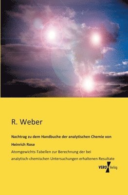R Weber - Nachtrag zu dem Handbuche der analytischen Chemie von Heinrich Rose, Häftad