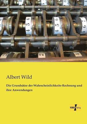 bokomslag Die Grundstze der Wahrscheinlichkeits-Rechnung und ihre Anwendungen