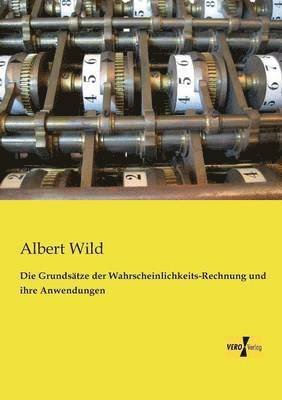 bokomslag Grundsätze der Wahrscheinlichkeits-Rechnung und ihre Anwendungen