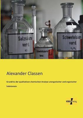 Grundriss der qualitativen chemischen Analyse unorganischer und organischer Substanzen 1