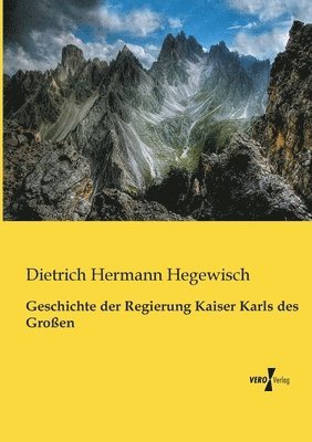 bokomslag Geschichte der Regierung Kaiser Karls des Großen