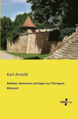 bokomslag Balladen, Romanzen und Sagen aus Thüringens Ritterzeit