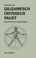 bokomslag Gilgamesch -Odysseus - Faust