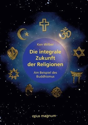 Ken Wilber, Lutz Müller, Michael Habecker - integrale Zukunft der Religionen, Häftad