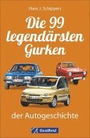 bokomslag Die 99 legendärsten Gurken der Autogeschichte
