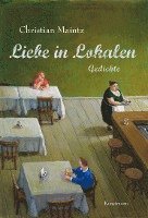 Christian Maintz - Liebe in Lokalen, Inbunden