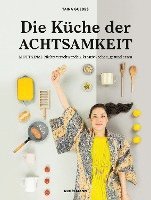 Die Küche der Achtsamkeit 1