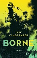 Jeff Vandermeer - Borne, Inbunden