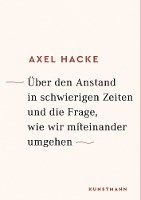 Axel Hacke - Über den Anstand in schwierigen Zeiten und die Frage, wie wir miteinander umgehen, Inbunden