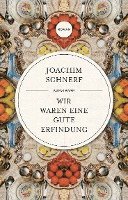 bokomslag Wir waren eine gute Erfindung