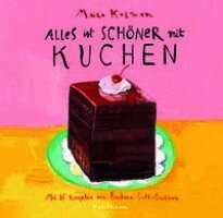Maira Kalman, Barbara Scott-Goodman - Alles ist schöner mit Kuchen, Inbunden