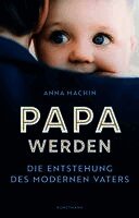 Anna Machin - Papa werden, Häftad