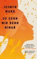 Jesmyn Ward - So gehn wir denn hinab, Häftad