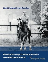 bokomslag Classical Dressage Training in Practice according to the H.Dv.12