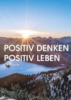 Positiv denken - Positiv leben 1