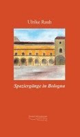 Ulrike Rauh - Spaziergänge in Bologna, Inbunden