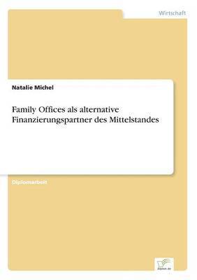 bokomslag Family Offices als alternative Finanzierungspartner des Mittelstandes