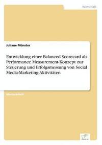 bokomslag Entwicklung einer Balanced Scorecard als Performance Measurement-Konzept zur Steuerung und Erfolgsmessung von Social Media-Marketing-Aktivitten