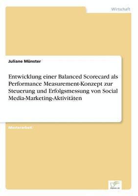 bokomslag Entwicklung einer Balanced Scorecard als Performance Measurement-Konzept zur Steuerung und Erfolgsmessung von Social Media-Marketing-Aktivitten