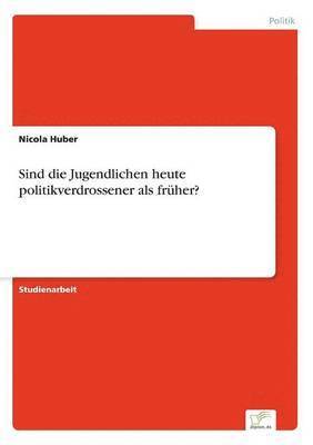 bokomslag Sind die Jugendlichen heute politikverdrossener als früher?