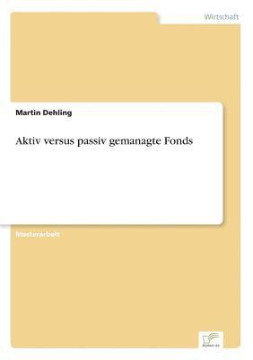 Martin Dehling - Aktiv versus passiv gemanagte Fonds, Häftad