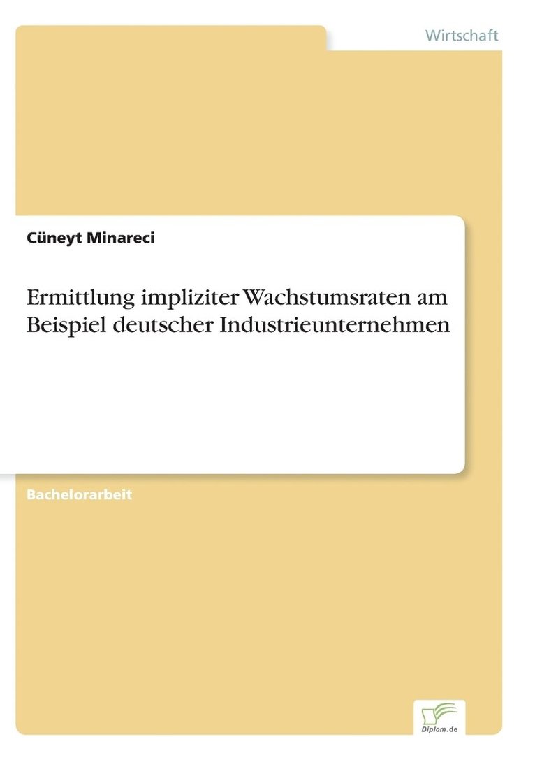 Ermittlung impliziter Wachstumsraten am Beispiel deutscher Industrieunternehmen 1