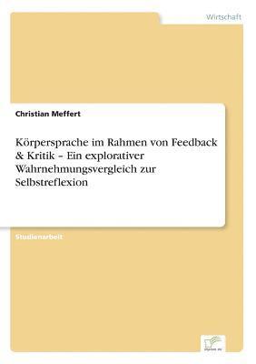 Körpersprache im Rahmen von Feedback & Kritik - Ein explorativer Wahrnehmungsvergleich zur Selbstreflexion