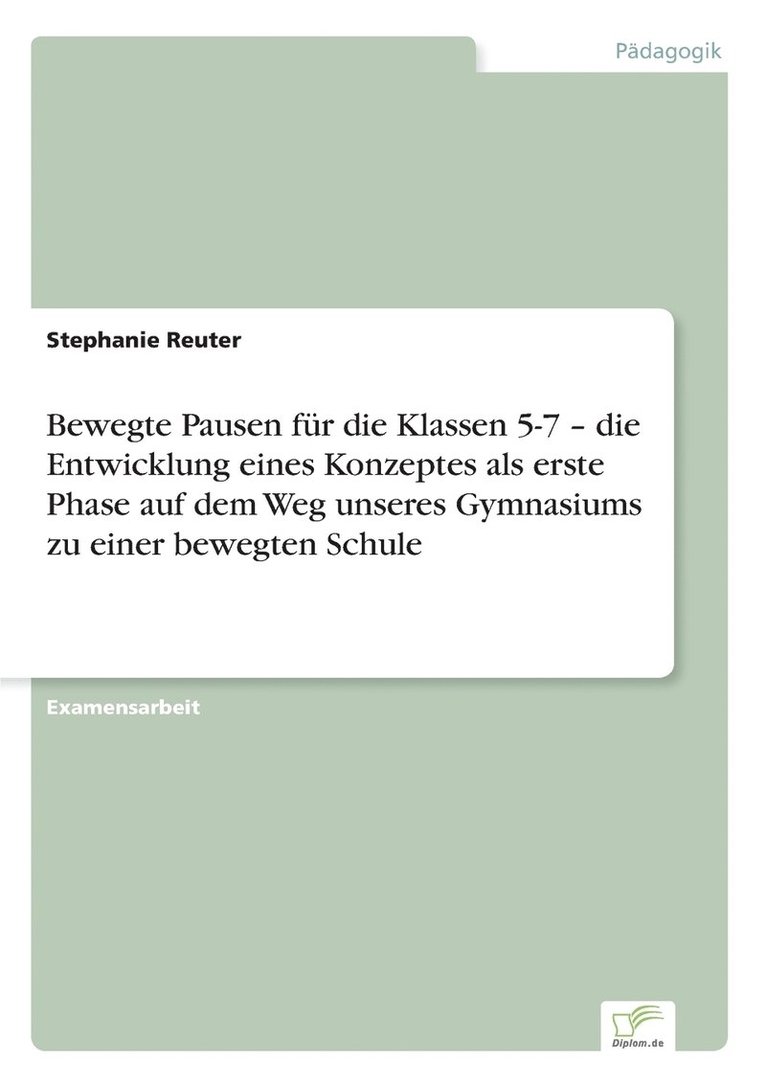Bewegte Pausen für die Klassen 5-7 - die Entwicklung eines Konzeptes als erste Phase auf dem Weg unseres Gymnasiums zu einer bewegten Schule