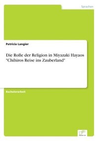 bokomslag Rolle der Religion in Miyazaki Hayaos "Chihiros Reise ins Zauberland"