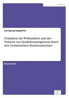 bokomslag Evaluation der Wirksamkeit und des Nutzens von Qualittsmanagement durch den Gemeinsamen Bundesausschuss