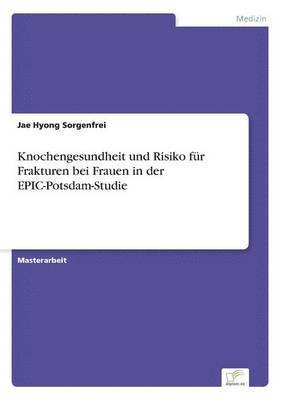 bokomslag Knochengesundheit und Risiko fr Frakturen bei Frauen in der EPIC-Potsdam-Studie