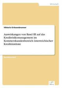 bokomslag Auswirkungen von Basel III auf das Kreditrisikomanagement im Kommerzkundenbereich sterreichischer Kreditinstitute