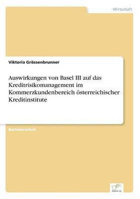 bokomslag Auswirkungen von Basel III auf das Kreditrisikomanagement im Kommerzkundenbereich österreichischer Kreditinstitute