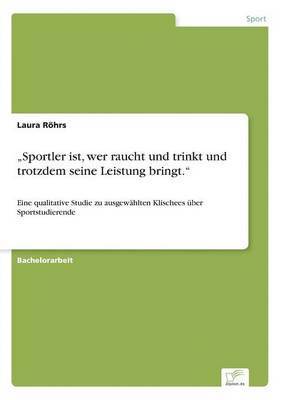 "Sportler ist, wer raucht und trinkt und trotzdem seine Leistung bringt."