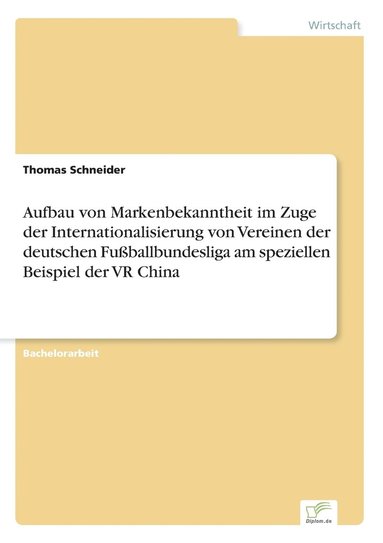 bokomslag Aufbau von Markenbekanntheit im Zuge der Internationalisierung von Vereinen der deutschen Fußballbundesliga am speziellen Beispiel der VR China