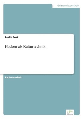 Leslie Post - Hacken als Kulturtechnik, Häftad