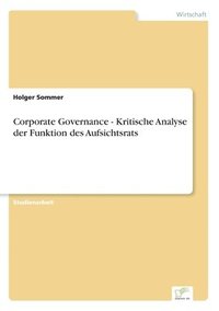 bokomslag Corporate Governance - Kritische Analyse der Funktion des Aufsichtsrats