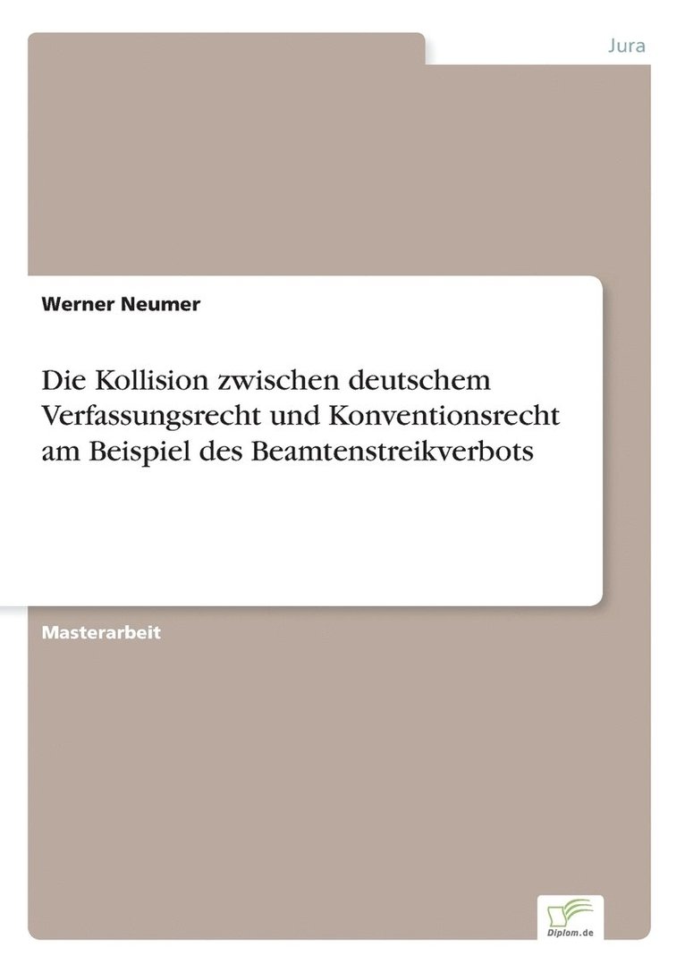 Die Kollision zwischen deutschem Verfassungsrecht und Konventionsrecht am Beispiel des Beamtenstreikverbots 1