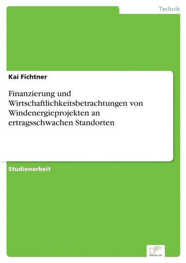 bokomslag Finanzierung und Wirtschaftlichkeitsbetrachtungen von Windenergieprojekten an ertragsschwachen Standorten