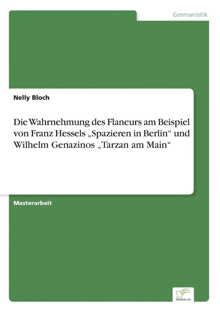 Wahrnehmung des Flaneurs am Beispiel von Franz Hessels "Spazieren in Berlin" und Wilhelm Genazinos "Tarzan am Main"