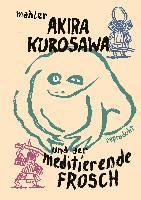 bokomslag Akira Kurosawa und der meditierende Frosch