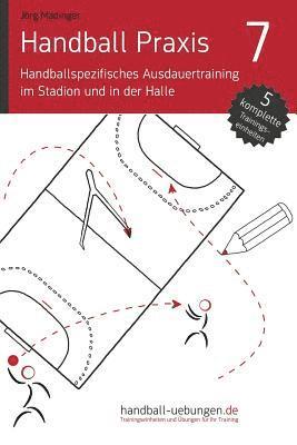 bokomslag Handball Praxis 7 - Handballspezifisches Ausdauertraining im Stadion und in der Halle