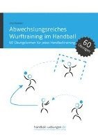 bokomslag Abwechslungsreiches Wurftraining im Handball: 60 Übungsformen für jedes Handballtraining