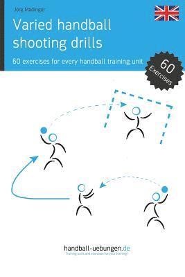 bokomslag Varied handball shooting drills: 60 exercises for every handball training unit